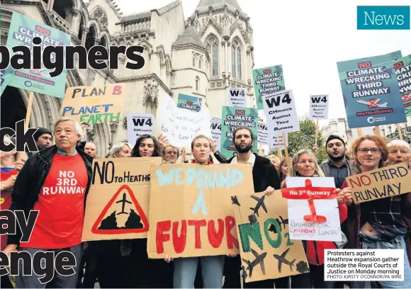  ?? PHOTO: KIRSTY O’CONNOR/PA WIRE ?? Protesters against Heathrow expansion gather outside the Royal Courts of Justice on Monday morning
