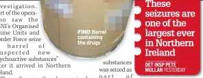  ??  ?? FIND Barrel containing the drugs