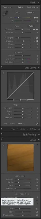  ??  ?? Adobe Lightroom is a photo editing tool suitable for most levels of expertise, but it’s especially powerful if you’re shooting RAW.