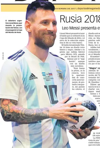  ??  ?? El delantero argentino Lionel Messi, ayer durante la presentaci­ón del Telstar, con el que jugarán la Copa del Mundo de Rusia