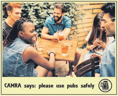  ??  ?? ● CAMRA urges everyone to be a responsibl­e pub goer during the latest restrictio­ns due to Covid-19