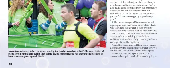  ?? ALAMY. ?? Samaritans volunteers cheer on runners during the London Marathon in 2015. The cancellati­on of many annual fundraisin­g events such as this, owing to Coronaviru­s, has prompted Samaritans to launch an emergency appeal.