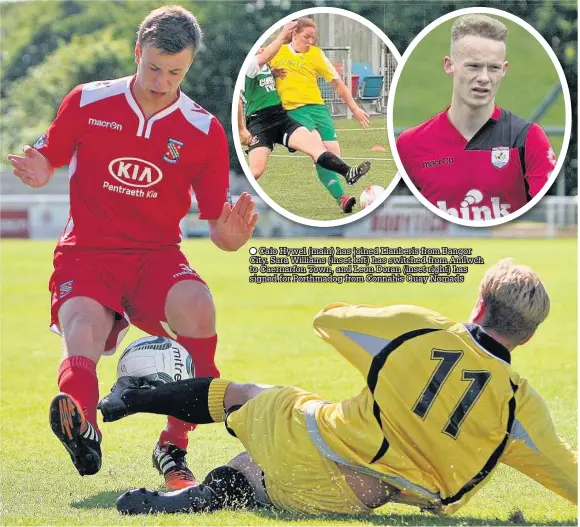  ??  ?? ● Caio Hywel (main) has joined Llanberis from Bangor City. Sara Williams (inset left) has switched from Amlwch to Caernarfon Town, and Leon Doran (inset right) has signed for Porthmadog from Connah’s Quay Nomads