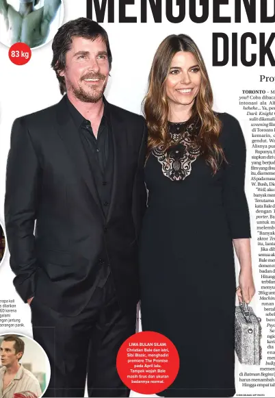  ?? CHRIS DELMAS/ AFP PHOTO ?? LIMA BULAN SILAM: Christian Bale dan istri, Sibi Blazic, menghadiri premiere The Promise pada April lalu. Tampak wajah Bale masih tirus dan ukuran badannya normal.