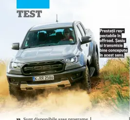  ??  ?? Prestaț ii respectabi­le î n offroad. Ș asiu ș i transmisie bine concepute î n acest sens.