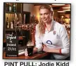  ??  ?? PINT PULL: Jodie Kidd