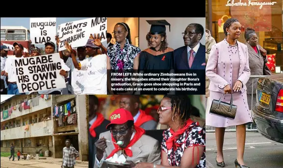  ??  ?? FROM LEFT: While ordinary Zimbabwean­s live in misery, the Mugabes attend their daughter Bona’s graduation, Grace goes shoe shopping in Paris and he eats cake at an event to celebrate his birthday.