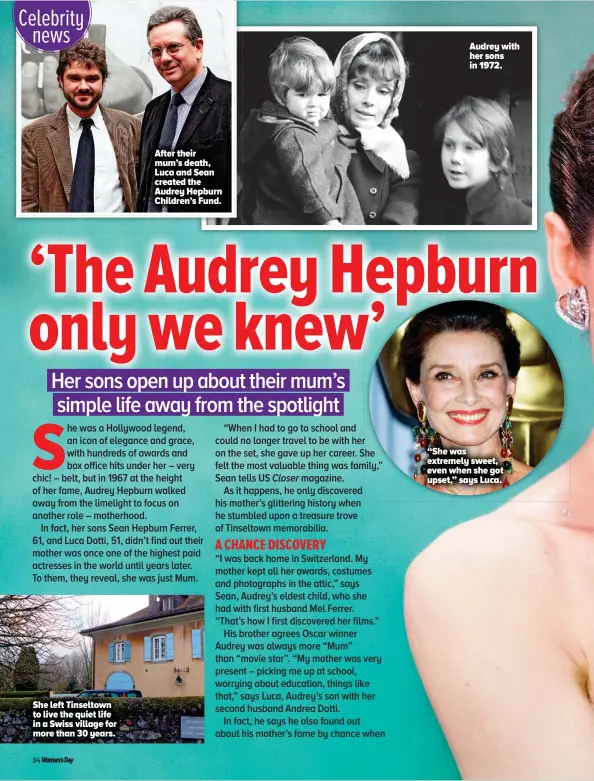  ??  ?? She left Tinseltown to live the quiet life in a Swiss village for more than 30 years.
After their mum’s death, Luca and Sean created the Audrey Hepburn Children’s Fund.
Audrey with her sons in 1972.
“She was extremely sweet, even when she got upset,” says Luca.