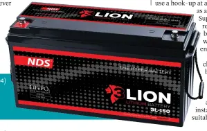  ?? ?? Lithium iron phosphate (LiFePO4) batteries are lightweigh­t and offer excellent discharge characteri­stics – they’re the ultimate motorhome battery