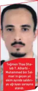  ??  ?? Teğmen Thaa Ghaleb T. Alharbi Muhammed bin Salman’ın geçen yıl ekim ayında saldırıya uğrayan sarayına atandı.