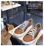  ??  ?? Rutz – walk in cork. Här är alla skor gjorda av kork.