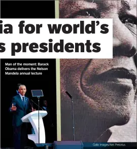  ?? Gallo Images/alet Pretorius ?? Man of the moment: Barack Obama delivers the Nelson Mandela annual lecture