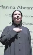  ??  ?? Marina Abramovic.