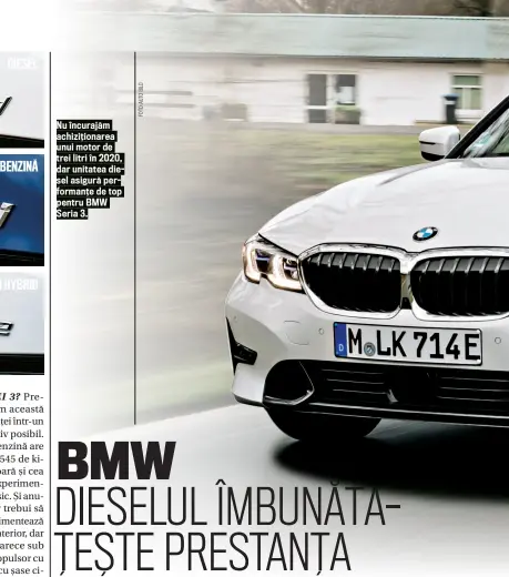  ??  ?? Nu î ncurajă m achiziț ionarea unui motor de trei litri î n 2020, dar unitatea diesel asigură performanț e de top pentru BMW Seria 3.