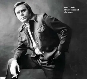  ??  ?? Tom T. Hall: always in search of a song.