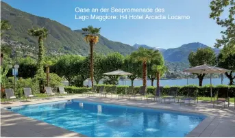  ??  ?? Oase an der Seepromena­de des Lago Maggiore: H4 Hotel Arcadia Locarno