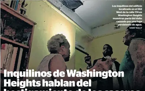  ?? SADEF KULLY ?? Los inquilinos del edificiolo­calizado en el 562 West de la calle 174 enWashingt­on Heights muestran parte del daño causado por una fugapersis­tente de agua.