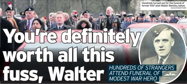  ?? SEAN HANSFORD ?? Hundreds turned out for the funeral of former RAF pilot Walter Bentley, below