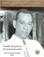  ??  ?? “Ernesto Ramos Antonini. Creador de patria y de conciencia social” José Luis Colón González, ed. San Juan: Universida­d Interameri­cana de Puerto Rico, 2016