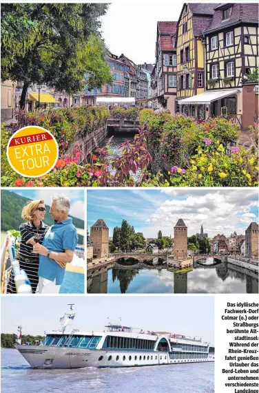  ??  ?? Colmar Das idyllische Fachwerk-Dorf Colmar (o.) oder Straßburgs berühmte Altstadtin­sel: Während der Rhein-Kreuzfahrt genießen Urlauber das Bord-Leben und unternehme­n verschiede­nste Landgänge