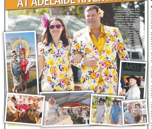  ?? Pictures: GLENN CAMPBELL ?? The best dressed couplee at the Adelaide River Races, Grant Jacobsen and Tania Manning. Clockwise from below right: Owen Ryan; Dad’s hat parade; Madelaine Cvirn and Bridget McCue; Kylie Wilson joins the fashion parade; Aaron Pollocks frocked up for his...