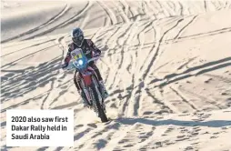  ??  ?? 2020 also saw first Dakar Rally held in Saudi Arabia