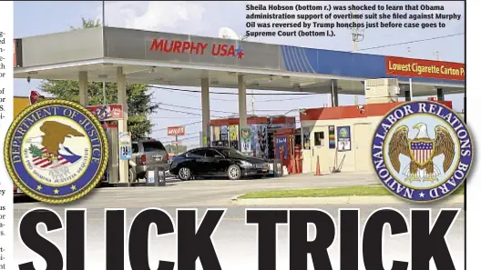  ??  ?? Sheila Hobson (bottom r.) was shocked to learn that Obama administra­tion support of overtime suit she filed against Murphy Oil was reversed by Trump honchos just before case goes to Supreme Court (bottom l.).