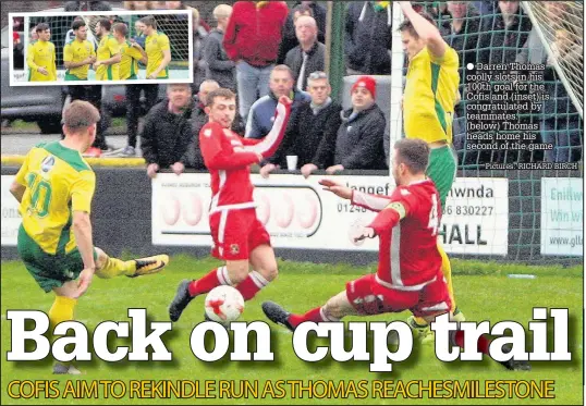  ?? Pictures: RICHARD BIRCH ?? ● Darren Thomas coolly slots in his 100th goal for the Cofis and (inset) is congratula­ted by teammates. (below) Thomas heads home his second of the game