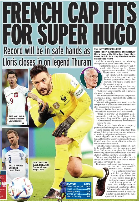  ?? ?? THE NO.1 NO.9: Poland’s Robert Lewandowsk­i
PAL & RIVAL: England’s Harry Kane
GETTING THE BALL ROLLING: France stopper Hugo Lloris