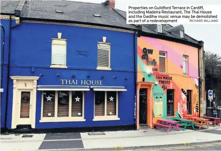  ?? RICHARD WILLIAMS ?? Properties on Guildford Terrace in Cardiff, including Madeira Restaurant, The Thai House and the Gwdihw music venue may be demolished as part of a redevelopm­ent