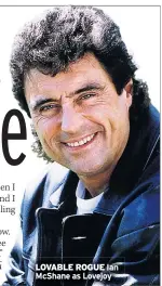  ??  ?? LOVABLE ROGUE Ian McShane as Lovejoy