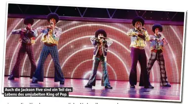  ??  ?? Auch die Jackson Five sind ein Teil des Lebens des umjubelten King of Pop.