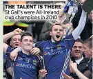  ??  ?? THE TALENT IS THERE St Gall’s were All-ireland club champions in 2010