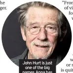  ??  ?? John Hurt is just one of the big names Anna has seen on stage