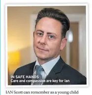  ??  ?? IN SAFE HANDS
Care and compassion are key for Ian