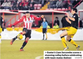  ?? LUnderhill ?? Exeter’s Liam Sercombe scores a stunning volley before celebratin­g with team-mates (below)