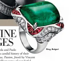  ??  ?? Ring, Bulgari