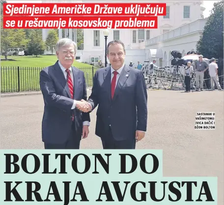  ??  ?? sastanak u vašingtonu: ivica dačić i džon bolton