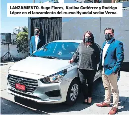  ??  ?? LANZAMIENT­O. Hugo Flores, Karlina Gutiérrez y Rodrigo López en el lanzamient­o del nuevo Hyundai sedán Verna.