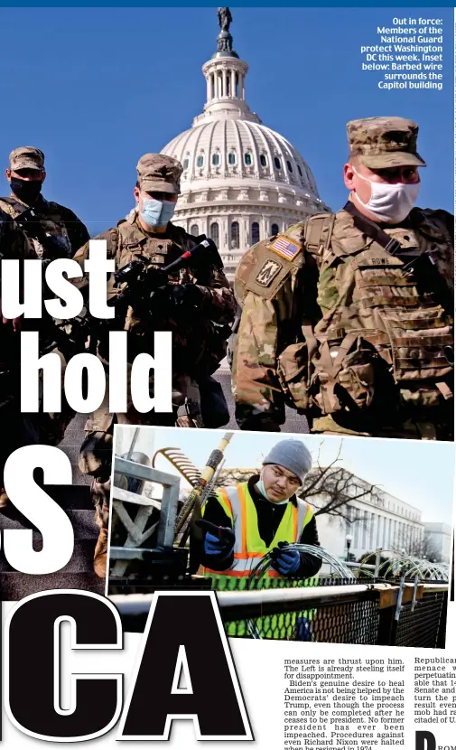  ??  ?? Out in force: Members of the National Guard protect Washington DC this week. Inset below: Barbed wire surrounds the Capitol building