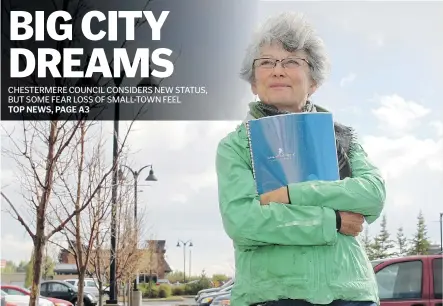  ?? Lorraine Hjalte/calgary Herald ?? Longtime Chestermer­e resident Jennifer Peddlesden thinks the community needs to be a stronger town before it tackles being a city. Town council will debate at a special meeting Monday whether to apply for city status, in a bid to attract business investment.