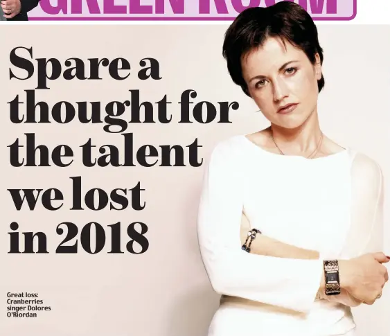  ??  ?? Great loss: Cranberrie­s singer Dolores O’Riordan