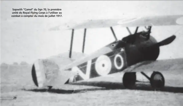  ??  ?? Sopwith “Camel” du Sqn 70, la première unité du Royal Flying Corps à l’utiliser au combat à compter du mois de juillet 1917.