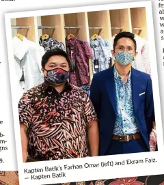  ?? — Kapten Batik ?? and Kapten Batik’s Farhan Omar (left) Ekram Faiz.