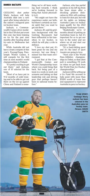  ??  ?? TEAM SPIRIT: Geelong’s Marty Jackson has been selected in the Australian para ice hockey team. Picture: DAVID SMITH