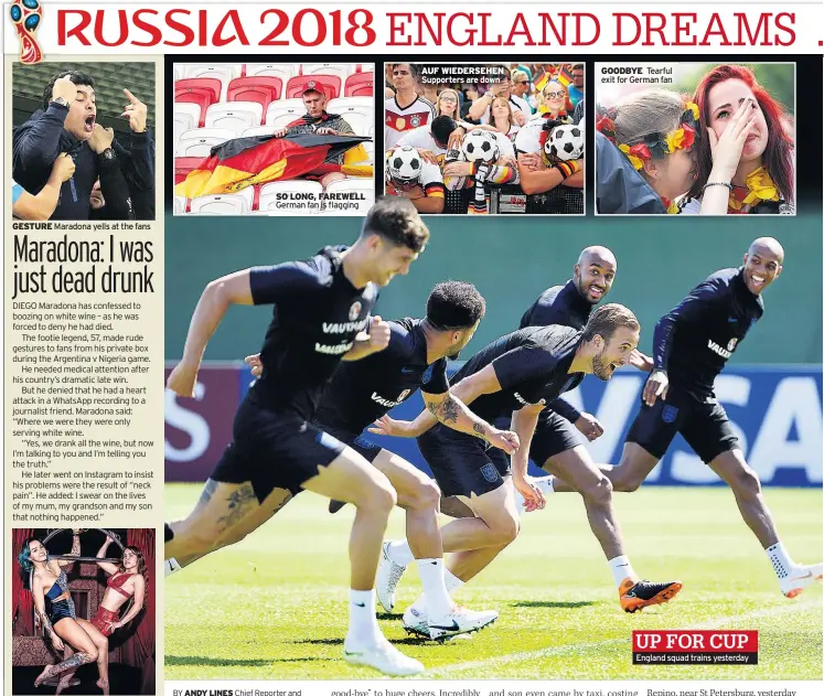  ??  ?? GESTURE Maradona yells at the fans EXOTIC Two of Maxim club’s dancers SO LONG, FAREWELL German fan is flagging AUF WIEDERSEHE­N Supporters are down GOODBYE Tearful exit for German fan England squad trains yesterday