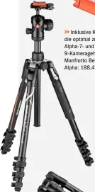  ??  ?? >> Inklusive Kameraplat­te, die optimal zu SonyAlpha-7- und Sony-Alpha9- Kameragehä­usen passt. Manfrotto Befree Advanced Alpha: 188,41 € (UVP)