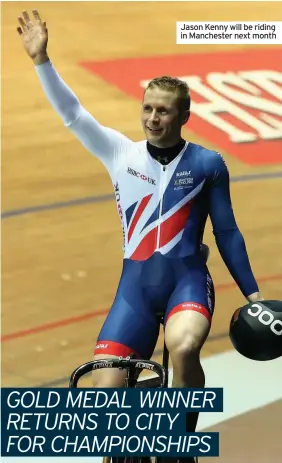  ??  ?? Jason Kenny will be riding in Manchester next month