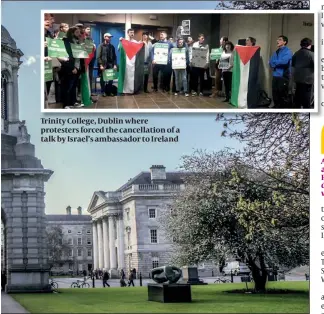  ?? STUDENTS PHOTO: ARIANNA SCHARDT ?? Trinity College, Dublin where protesters forced the cancellati­on of a talk by Israel’s ambassador to Ireland