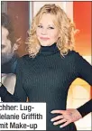  ??  ?? Vorher-Nachher: Lugner-Star Melanie Griffith ohne und mit Make-up